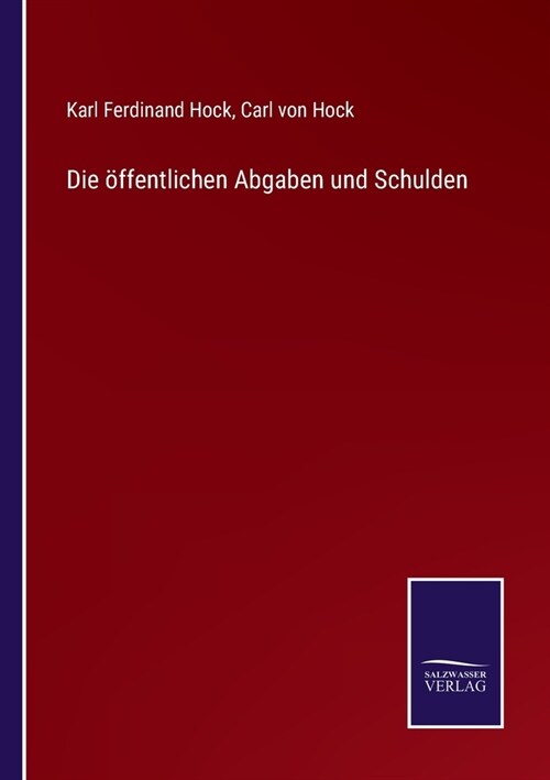 Die ?fentlichen Abgaben und Schulden (Paperback)