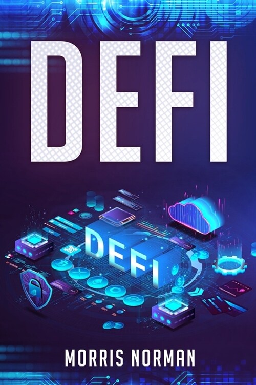 Defi: The Complete Guide to Investing, Trading, and Saving in Cryptocurrency After Bitcoin and Ethereum, Altcoin Peer to Pee (Paperback)