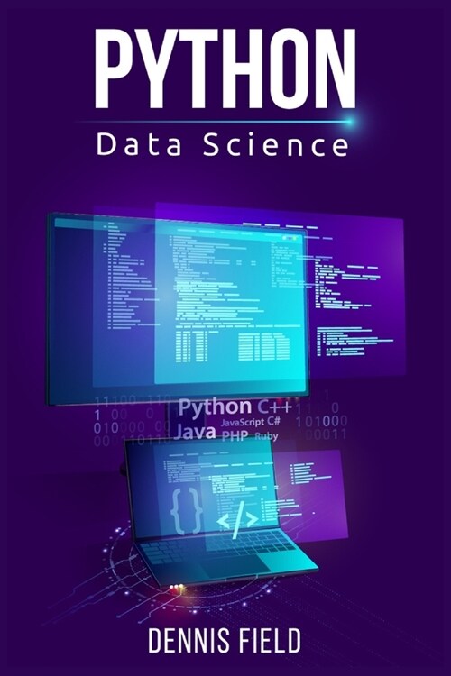 Python Data Science: Mastering Python for Beginners. A Step-by-Step Guide for Beginners (2022 Crash Course for All) (Paperback)