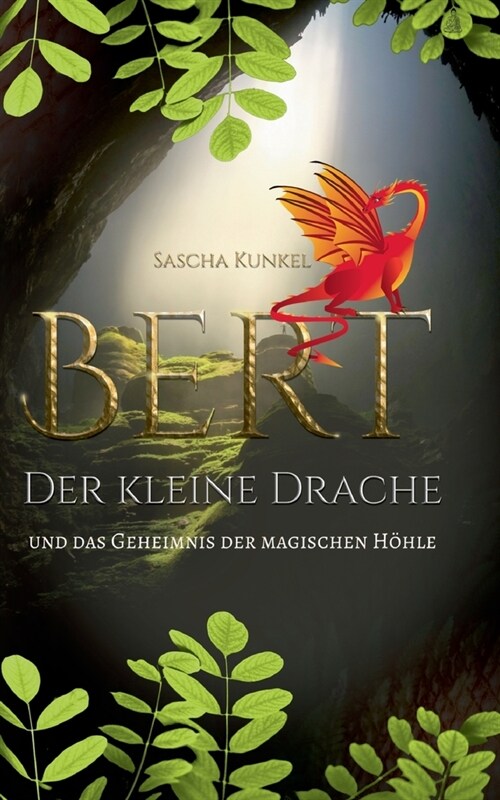 Bert der kleine Drache: Und das Geheimnis der magischen H?le (Paperback)