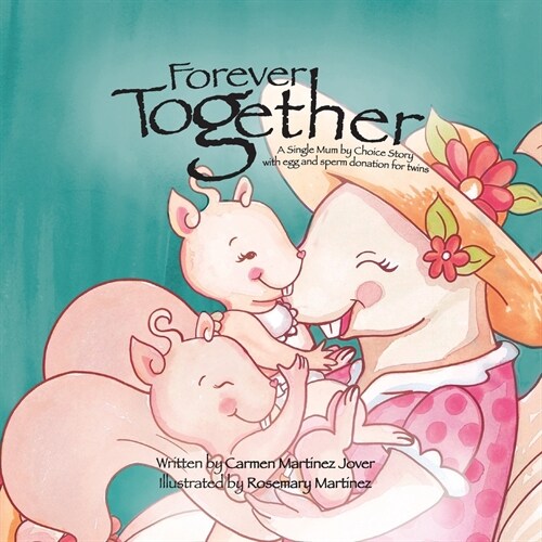 Forever Together, a single mum by choice story with egg and sperm donation for twins (Paperback)