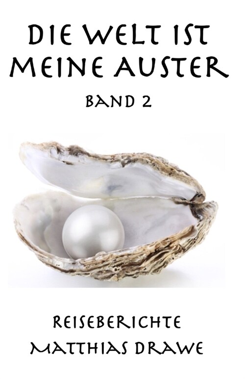 Die Welt ist meine Auster - Band 2: Reiseberichte (Paperback)