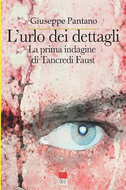 Lurlo dei dettagli: La prima indagine di Tancredi Faust (Paperback)