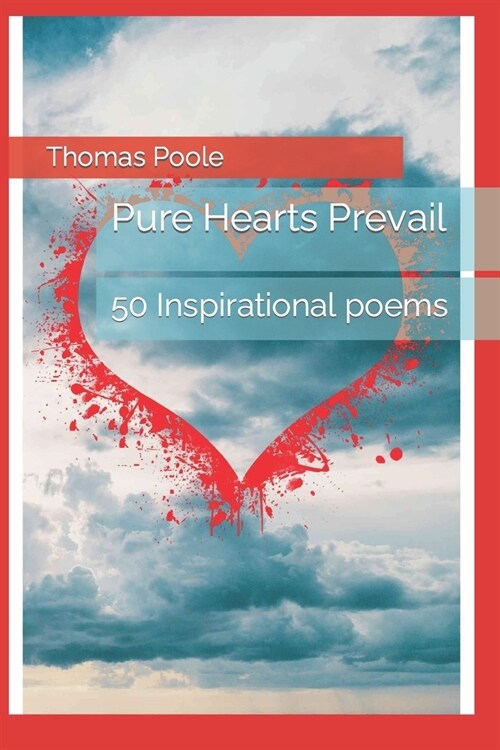 Pure Hearts Prevail: 50 Inspirational poems (Paperback)