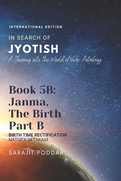 Janma, the Birth - Part B: A Journey into the World of Vedic Astrology (Paperback)