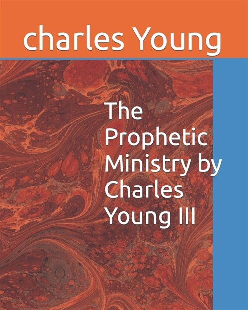 The Prophetic Ministry by Charles Young III (Paperback)