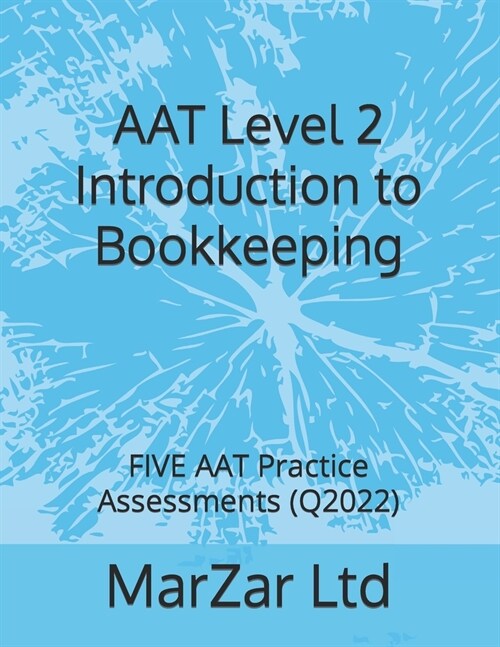 AAT Level 2 Introduction to Bookkeeping: FIVE AAT Practice Assessments (Q2022) (Paperback)