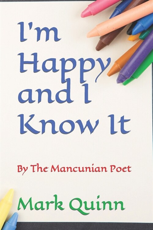 Im Happy and I Know It: By The Mancunian Poet (Paperback)