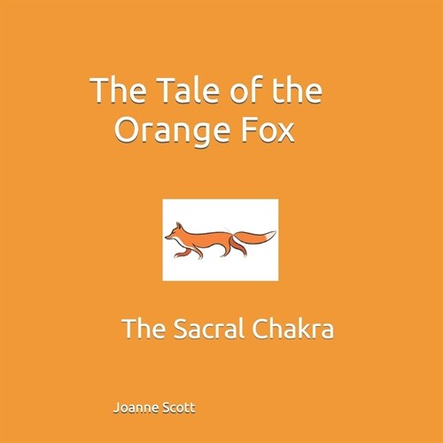 The Tale of the Orange Fox: The Sacral Chakra (Paperback)