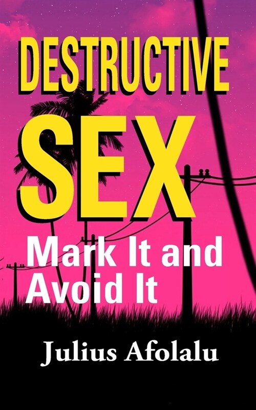 Destructive Sex: Mark It and Avoid It (Paperback)