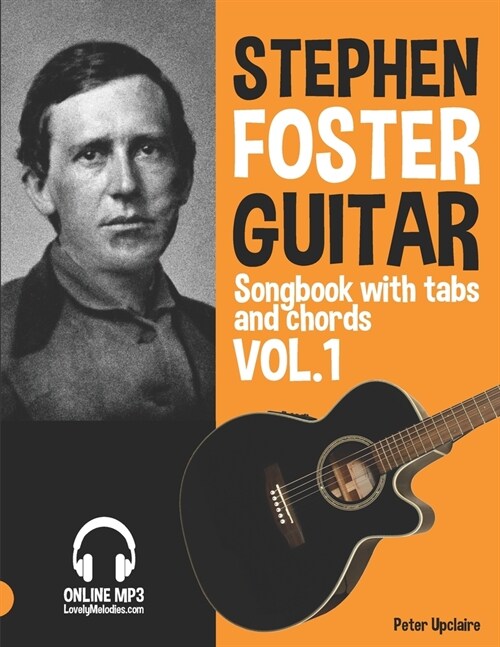 Stephen Foster - Guitar Songbook for Beginners with Tabs and Chords Vol. 1 (Paperback)