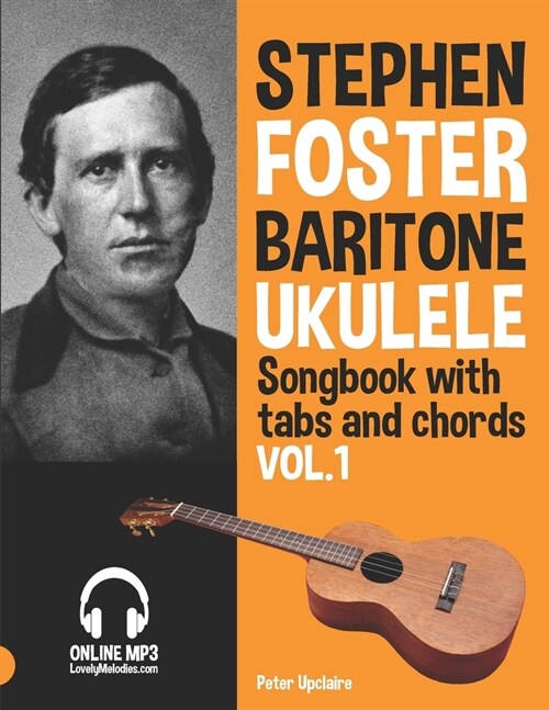 Stephen Foster - Baritone Ukulele Songbook for Beginners with Tabs and Chords Vol. 1 (Paperback)