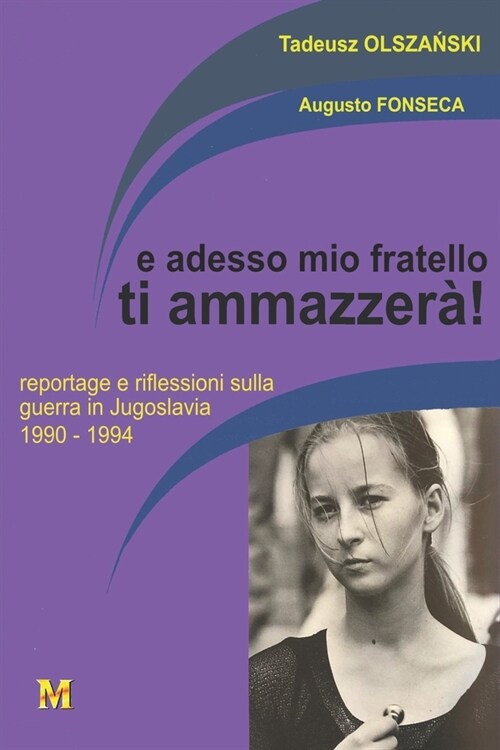 e adesso mio fratello ti ammazzer?: reportage e riflessioni sulla guerra in Jugoslavia 1990-1994 (Paperback)