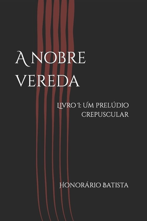 A nobre vereda: Livro I: Um prel?io crepuscular (Paperback)