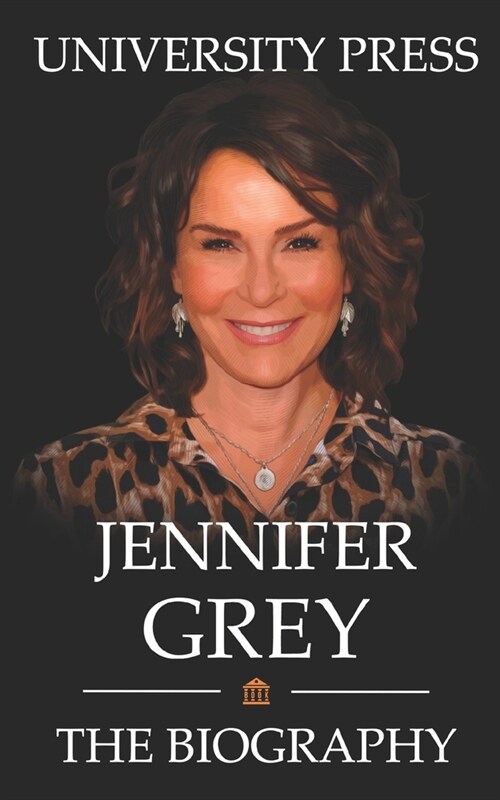 Jennifer Grey Book: The Biography of Jennifer Grey (Paperback)