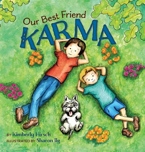Our Best Friend Karma: Teaching kids about the power of positive words, thoughts, and actions (Hardcover)