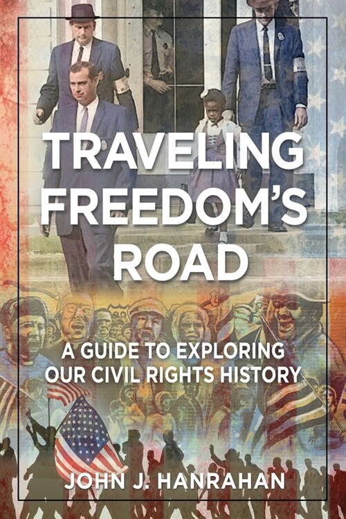 Traveling Freedoms Road: A Guide to Exploring Our Civil Rights History (Paperback)