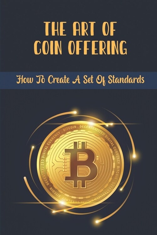 The Art Of Coin Offering: How To Create A Set Of Standards (Paperback)