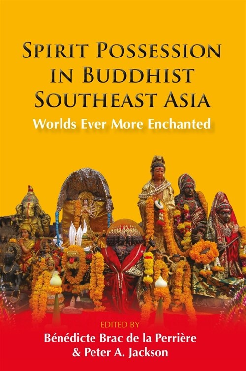 Spirit Possession in Buddhist Southeast Asia: Worlds Ever More Enchanted (Paperback)