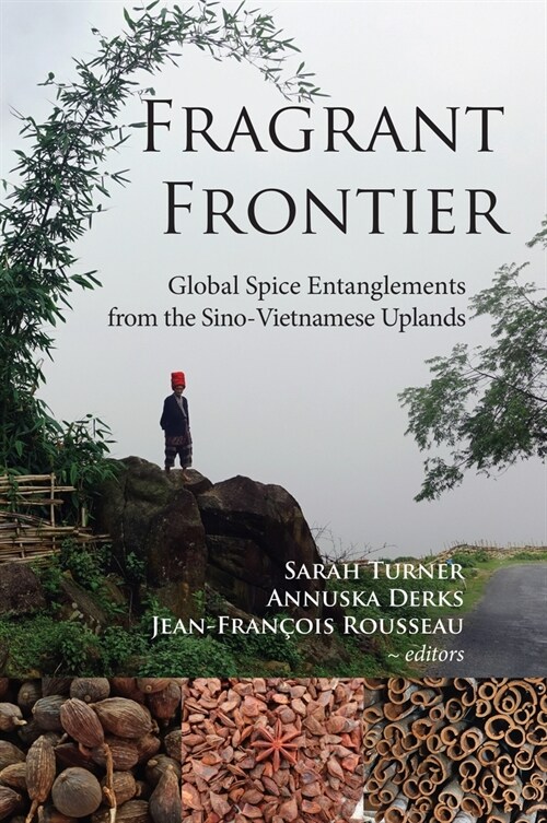 Fragrant Frontier: Global Spice Entanglements from the Sino-Vietnamese Uplands (Paperback)