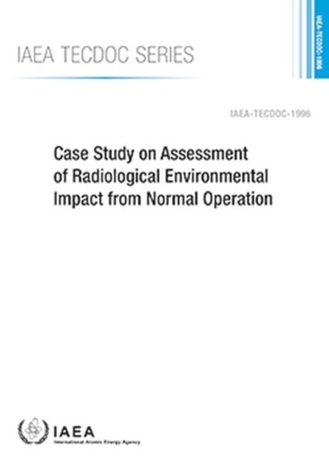 Case Study on Assessment of Radiological Environmental Impact from Normal Operation (Paperback)