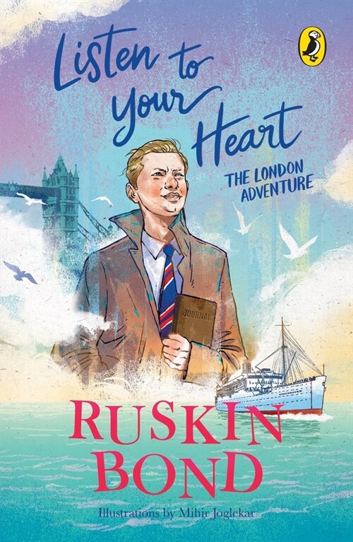 Listen to Your Heart: The London Adventure (Illustrated, Boyhood Memoir Series from Ruskin Bond) (Hardcover)