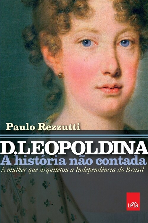 D. Leopoldina: a hist?ia n? contada (Paperback)