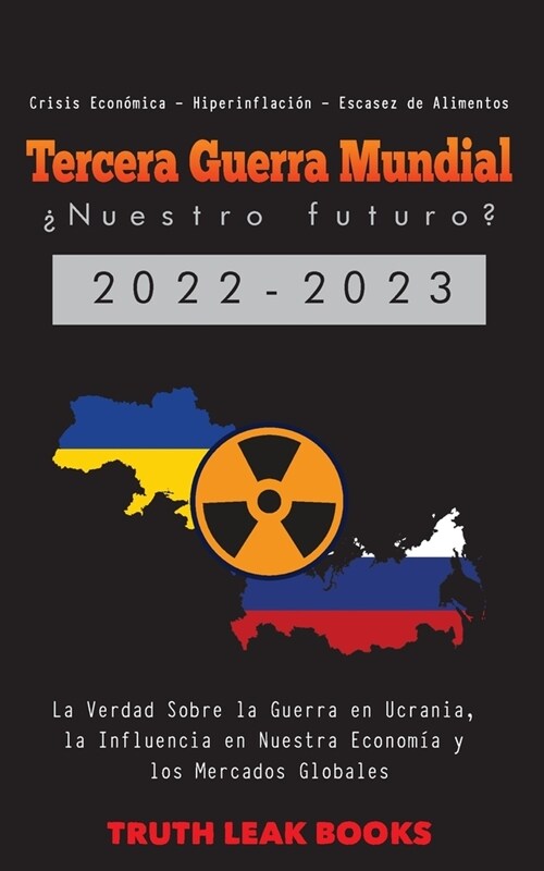 Tercera Guerra Mundial: La Verdad Sobre la Guerra en Ucrania, la Influencia en Nuestra Econom? y los Mercados Globales - Crisis Econ?ica - H (Paperback)