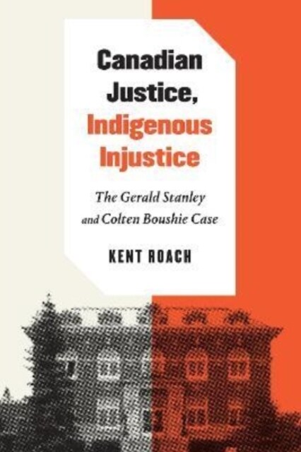 Canadian Justice, Indigenous Injustice: The Gerald Stanley and Colten Boushie Case (Paperback)