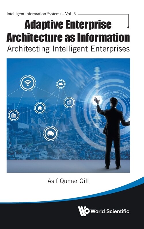 Adaptive Enterprise Architecture as Information: Architecting Intelligent Enterprises (Hardcover)