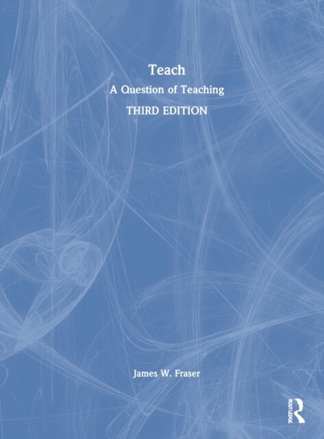 Teach : A Question of Teaching (Hardcover, 3 ed)