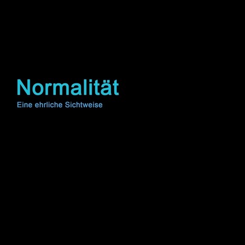 Normalit?: Eine ehrliche Sichtweise (Paperback, Erste Und Einzi)
