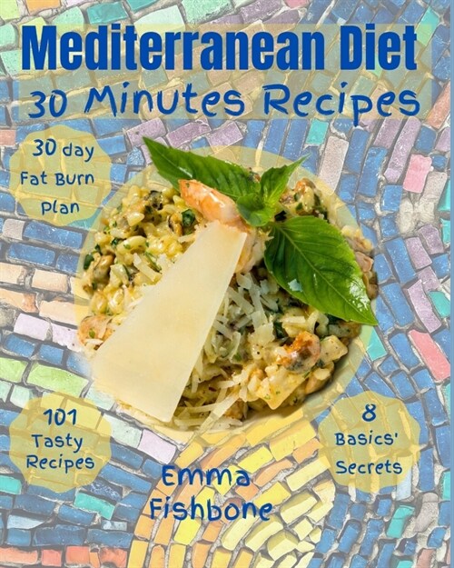 Mediterranean Diet 30 Minutes Recipes: 101 mouthwatering recipes for lifelong health (Paperback)