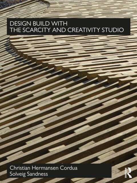 Design Build with the Scarcity and Creativity Studio (Hardcover)