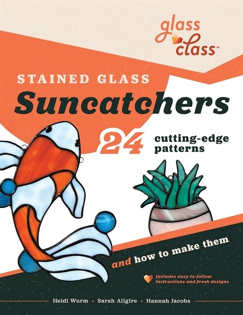 Stained Glass Suncatchers: 24 Cutting-Edge Patterns and How to Make Them (Paperback)