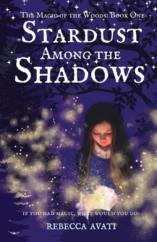 Stardust Among the Shadows: The Magic of the Woods: Book One (Paperback)