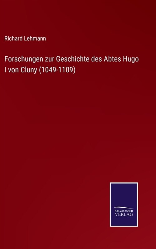 Forschungen zur Geschichte des Abtes Hugo I von Cluny (1049-1109) (Hardcover)