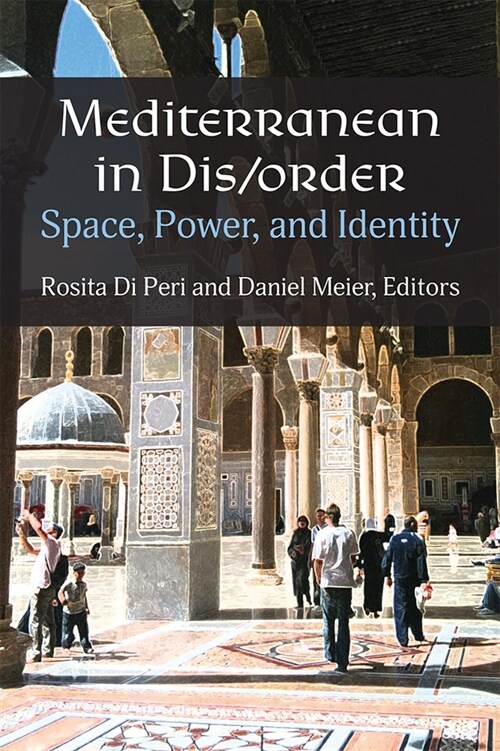 Mediterranean in Dis/Order: Space, Power, and Identity (Paperback)