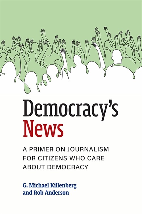Democracys News: A Primer on Journalism for Citizens Who Care about Democracy (Paperback)