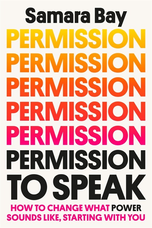 Permission to Speak: How to Change What Power Sounds Like, Starting with You (Hardcover)