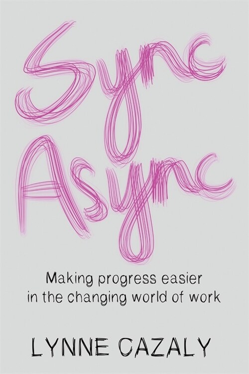 Sync Async: Making progress easier in the changing world of work (Paperback)