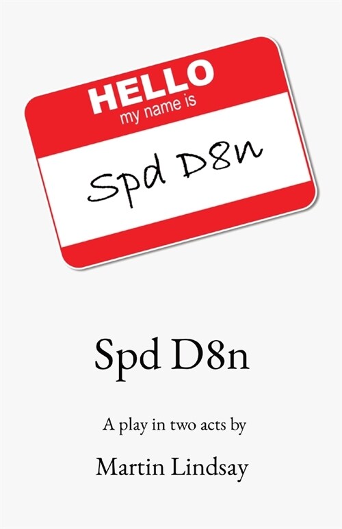 Spd D8n: A play in two acts by (Paperback)