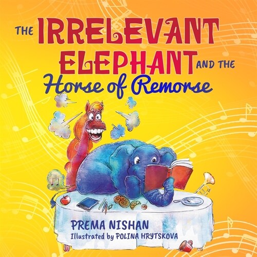 The Irrelevant Elephant and the Horse of Remorse (Paperback)