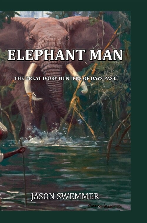 Elephant Man: The great ivory hunters of days past (Hardcover)