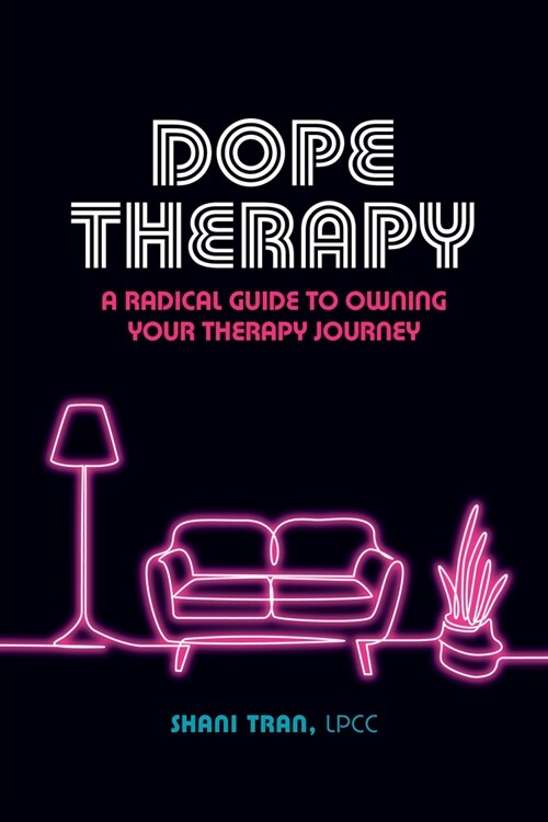 Dope Therapy: A Radical Guide to Owning Your Therapy Journey (Paperback)