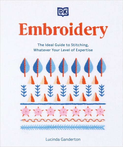 Embroidery: The Ideal Guide to Stitching, Whatever Your Level of Expertise (Paperback)