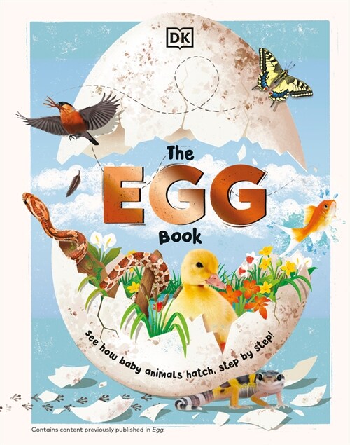 The Egg Book: See How Baby Animals Hatch, Step by Step! (Hardcover)