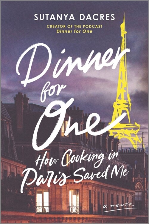 Dinner for One: How Cooking in Paris Saved Me (Paperback, First Time Trad)