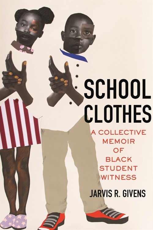 School Clothes: A Collective Memoir of Black Student Witness (Hardcover)