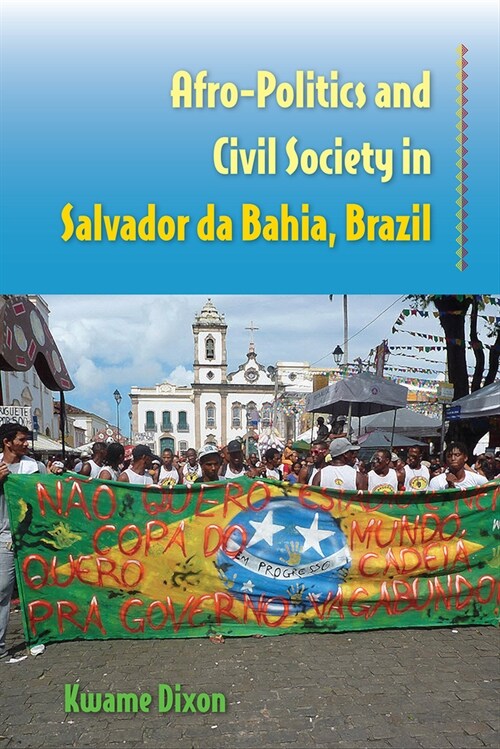 Afro-Politics and Civil Society in Salvador Da Bahia, Brazil (Paperback)